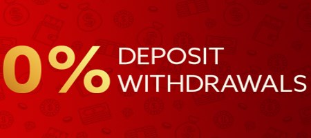 0% commission for deposits / withdrawals
